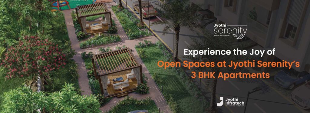Experience the Joy of Open Spaces at Jyothi Serenity’s 3 BHK Apartments