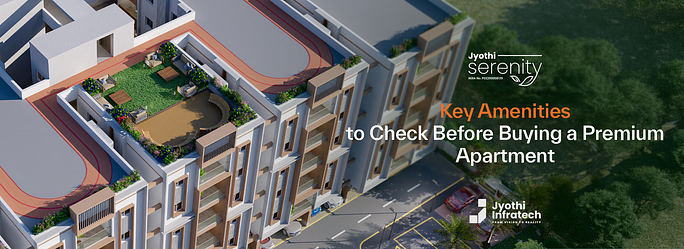 Key Amenities to Check Before Buying a Premium Apartment