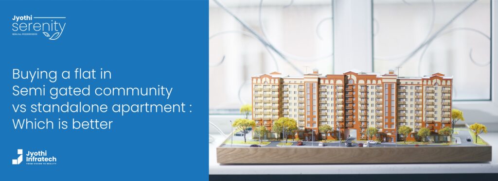 Buying a Flat in a Semi-Gated Community vs. Standalone Apartment: Which is Better?